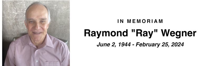 In Memoriam: Ray Wegner